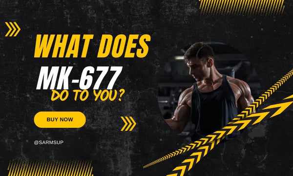 What Does MK-677 Do to You? A Guide to Its Impact on Your Body - Sarmsup
