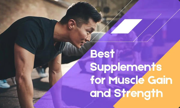 Best Supplements for Muscle Gain and Strength: The Ultimate Guide to Bigger Gains