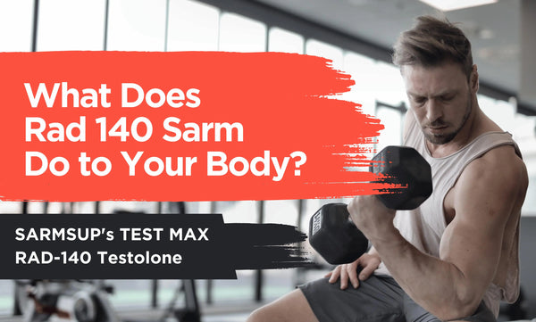 What Does Rad 140 Sarm Do to Your Body? Dosage, Side Effects, and Results